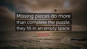 Lastly, make sure that all of the pieces you've placed so far belong where they are, this way you know for sure exactly what piece you're missing. Missing Puzzle Piece Quotes Work Page 1 Line 17qq Com