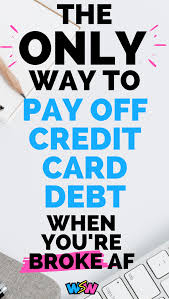 Paying it off quickly requires being strategic with your efforts, and the best way to. How To Quickly Pay Off Credit Card Debt When You Re Broke Af Paying Off Credit Cards Credit Debt Credit Card Debt Payoff