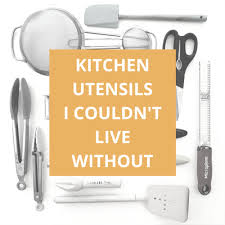 the 10 kitchen utensils i couldn t live