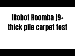 irobot roomba j9 thick pile carpet