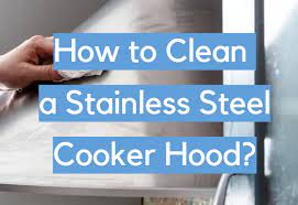 clean a stainless steel cooker hood