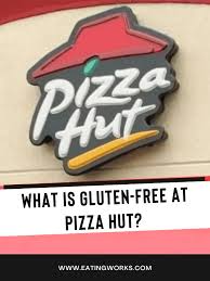 pizza hut gluten free menu guide 2023