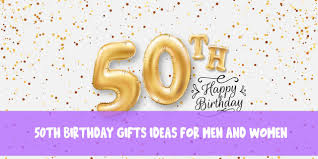 50th birthday gifts ideas for men and