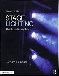 Stage Lighting Second Edition The Fundamentals Dunham Richard E 9781138672178 Amazon Com Books