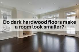 do dark hardwood floors make a room