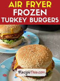 air fryer frozen turkey burgers