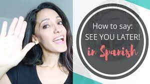 how to say see you later in spanish