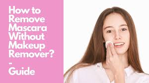 remove mascara without irritation