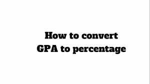 how to convert gpa cgpa into percene