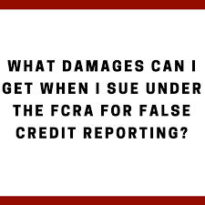 We did not find results for: What Damages Can I Get When I Sue Under Fcra For False Credit Reporting