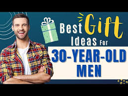 30 great gifts for 30 year old men in