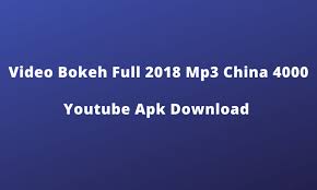 Sign up for free today! Video Bokeh Full 2018 Mp3 China 4000 Youtube Apk Download