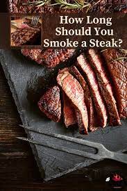 how long should you smoke steak