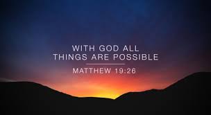 Is it really true that all things are possible with god?. Go Ye With God All Things Are Possible