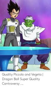 If you really want this power. Quality Piccolo And Vegeta Dragon Ball Super Quality Controversy Piccolo Meme On Me Me