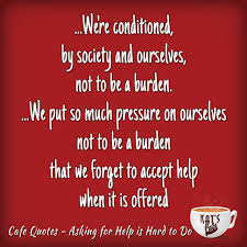 Pride can stop us from asking others. Quotes About Asking For Help 67 Quotes
