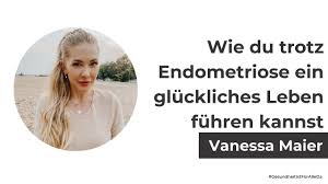 You can unsubscribe at any time. 151 Wie Du Trotz Endometriose Ein Gluckliches Leben Fuhren Kannst Mit Vanessa Maier Youtube