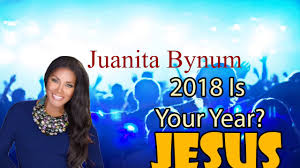 juanita bynum 2018 is your year you
