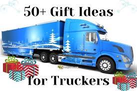 50 awesome gift ideas for truckers