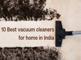 best vacuum cleaners for homes in india