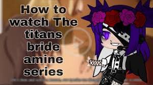 He was previously the captain of the basketball club for 3 years and received excellent grades at touou high. How To Watch The Titans Bride Amine Series Youtube