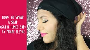 How To Wear A Slap Satin Lined Cap By Grace Eleyae