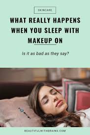 what happens if you sleep with makeup
