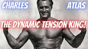 charles atlas and dynamic tension you