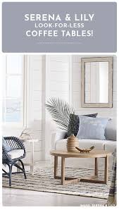 A great way to decorate your home on a budget. The Pacific Standard Get The Look Serena And Lily Coffee Table