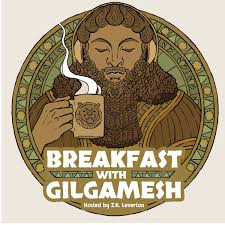 Breakfast With Gilgamesh