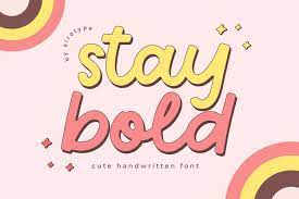 stay bold cute cursive handwritten font
