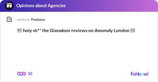The Glassdoor Reviews On Anomaly Lond