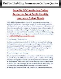 Some, like employers' liability insurance, can be legal requirements, while others, such as a public liability insurance policy, are more of a grey area. Benefits Of Considering Online Resources For A Public Liability Insurance Online Quote By Louis Hines Issuu