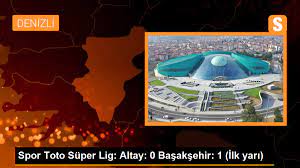 Spor Toto Süper Lig: Altay: 0 Başakşehir: 1 İlk yarı - Son Dakika