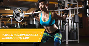 women building muscle your go to