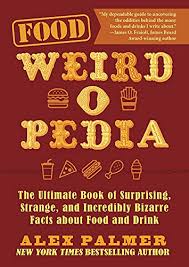 food weird o pedia the ultimate book