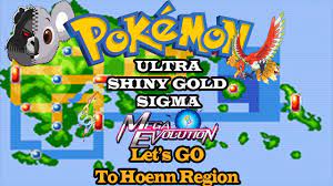 Pokemon Ultra Shiny Gold Sigma - Let's Go To Hoenn Region - YouTube