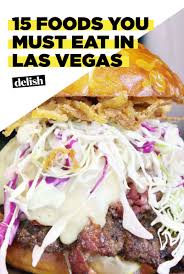the foods you can t leave vegas without