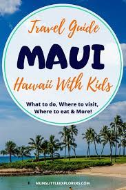 things to do in maui with kids on your