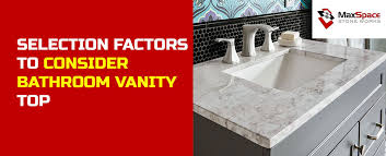 Bathroom Vanity Top Selection Factors