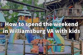 in williamsburg virginia with kids