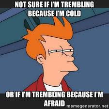 Not sure if I&#39;m trembling because I&#39;m cold Or if I&#39;m trembling ... via Relatably.com
