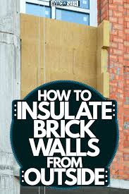 How To Insulate Brick Walls From