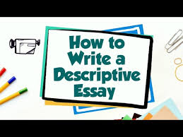 how to write a descriptive essay step