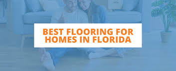 best flooring for florida homes 50 floor