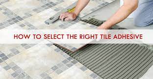 how to select the right tile adhesive