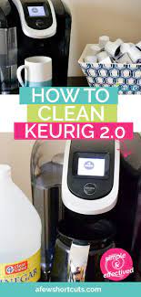 How to Clean Your Keurig 2.0 in a Few Easy Steps - A Few Shortcuts