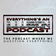Everything’s An Illusion Podcast