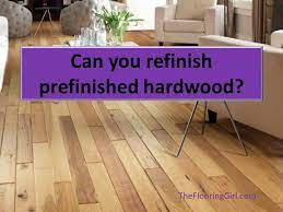 can you refinish prefinished floors