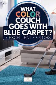 what color couch goes with blue carpet